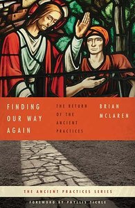 Finding Our Way Again (The Ancient Practices Series) Finding Our Way Again (The Ancient Practices Series)