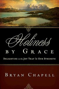 Holiness By Grace: Delighted in the Joy That is Our Strength Holiness By Grace: Delighted in the Joy That is Our Strength
