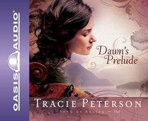 Dawns Prelude (6 CDS) (#01 in Song Of Alaska Audiobook Series) Dawns Prelude (6 CDS) (#01 in Song Of Alaska Audiobook Series)