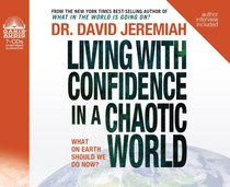 Living With Confidence in a Chaotic World Living With Confidence in a Chaotic World