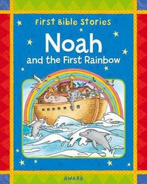 Noah and the First Rainbow (First Bible Stories Series) Noah and the First Rainbow (First Bible Stories Series)