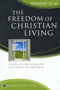 Ibs: The Freedom of Christian Living (Romans 12-16) Ibs: The Freedom of Christian Living (Romans 12-16)