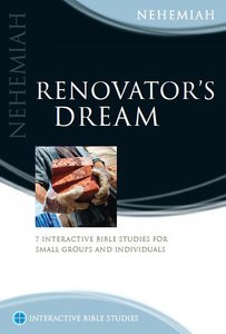 Renovators Dream (Nehemiah) (Interactive Bible Study Series) Renovators Dream (Nehemiah) (Interactive Bible Study Series)
