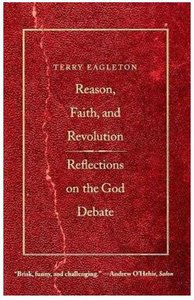 Reason, Faith & Revolution: Reflections on the God Debate Reason, Faith & Revolution: Reflections on the God Debate