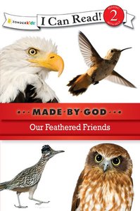 Our Feathered Friends (I Can Read!2/made By God Series) Our Feathered Friends (I Can Read!2/made By God Series)