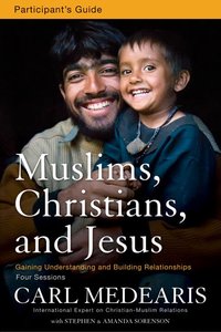 Muslims, Christians, and Jesus (Participants Guide) Muslims, Christians, and Jesus (Participants Guide)
