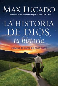 La Historia De Dios, Su Historia (When His Becomes Yours) (Gods Story, Your Story) (The Story Series) La Historia De Dios, Su Historia (When His Becomes Yours) (Gods Story, Your Story) (The Story Series)