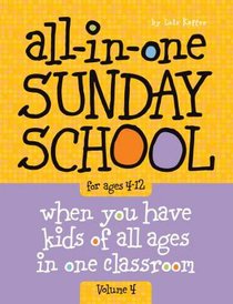 All-In-One Sunday School For Ages 4-12 #04 All-In-One Sunday School For Ages 4-12 #04