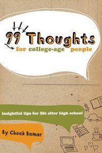 99 Thoughts For College Age People: Insightful Tips For Life After High School 99 Thoughts For College Age People: Insightful Tips For Life After High School