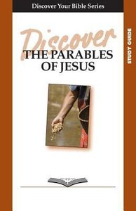 The Parables of Jesus (Study Guide, 6 Sessions, Basic) (Discover Your Bible Series) The Parables of Jesus (Study Guide, 6 Sessions, Basic) (Discover Your Bible Series)