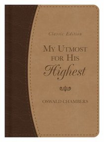 My Utmost For His Highest Classic Brown (Gift Edition) My Utmost For His Highest Classic Brown (Gift Edition)