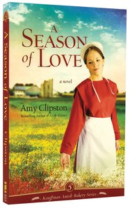 A Season of Love (#05 in Kauffman Amish Bakery Series) A Season of Love (#05 in Kauffman Amish Bakery Series)