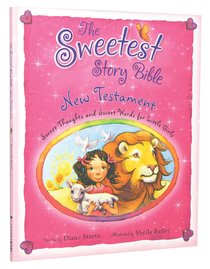 The Sweetest Story Bible: New Testament The Sweetest Story Bible: New Testament