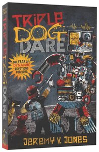 Triple Dog Dare a Year of Dynamis Devotions For Boys Triple Dog Dare a Year of Dynamis Devotions For Boys
