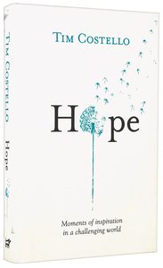 Hope: Moments of Inspiration in a Challenging World Hope: Moments of Inspiration in a Challenging World