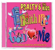 Psalty and the Kids: Faith It! God Loves Me Psalty and the Kids: Faith It! God Loves Me