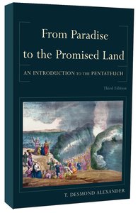 From Paradise to the Promised Land: An Introduction to the Pentateuch (3rd Edition) From Paradise to the Promised Land: An Introduction to the Pentateuch (3rd Edition)