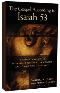 The Gospel According to Isaiah 53: Encountering The Suffering Servant in Jewish and Christian Theology The Gospel According to Isaiah 53: Encountering The Suffering Servant in Jewish and Christian Theology