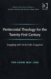 Pentecostal Theology For the Twenty-First Century Pentecostal Theology For the Twenty-First Century