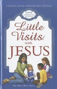 Little Visits With Jesus (25th Anniversary Edition) Little Visits With Jesus (25th Anniversary Edition)