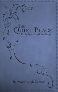 The Quiet Place: Daily Devotional Readings The Quiet Place: Daily Devotional Readings