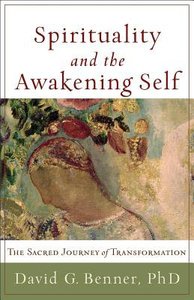 Spirituality and the Awakening Self Spirituality and the Awakening Self