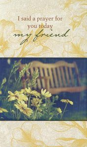 I Said a Prayer For You Today My Friend I Said a Prayer For You Today My Friend