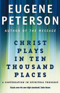 Christ Plays in Ten Thousand Places (#01 in Spiritual Theology Series) Christ Plays in Ten Thousand Places (#01 in Spiritual Theology Series)