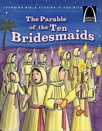 Arch Books: Parable of the Ten Bridesmaids Arch Books: Parable of the Ten Bridesmaids