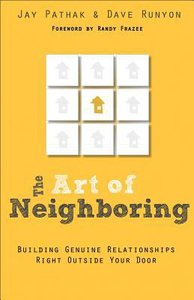 The Art of Neighboring: Small Steps to Building Genuine Relationships Right Outside Your Door The Art of Neighboring: Small Steps to Building Genuine Relationships Right Outside Your Door