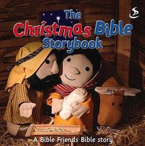 The Christmas Bible Storybook (Bible Friends Series) The Christmas Bible Storybook (Bible Friends Series)