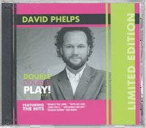 David Phelps: Double Double Play (Limited Edition, 2 Cds) David Phelps: Double Double Play (Limited Edition, 2 Cds)