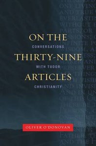 On the Thirty-Nine Articles: A Conversation With Tudor Christianity (New Edition) On the Thirty-Nine Articles: A Conversation With Tudor Christianity (New Edition)