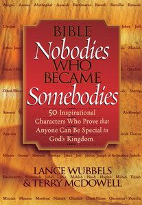 Bible Nobodies Who Became Somebodies Bible Nobodies Who Became Somebodies