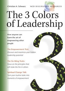 The 3 Colours of Leadership (Ncd Discipleship Resources Series) The 3 Colours of Leadership (Ncd Discipleship Resources Series)