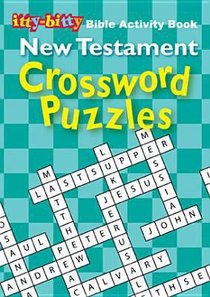Activity Book New Testament Crossword Puzzles (Itty Bitty Bible Series) Activity Book New Testament Crossword Puzzles (Itty Bitty Bible Series)