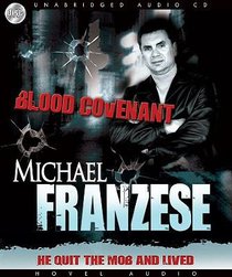 Blood Covenant: The Michael Franzese Story...He Quit the Mob and Lived (Unabridged, 5 Cds) Blood Covenant: The Michael Franzese Story...He Quit the Mob and Lived (Unabridged, 5 Cds)