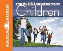 What the Bible Says About Raising Children (1 Cd) What the Bible Says About Raising Children (1 Cd)