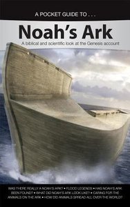 Noahs Ark- a Biblical and Scientific Look At the Genesis Account (A Pocket Guide To Series) Noahs Ark- a Biblical and Scientific Look At the Genesis Account (A Pocket Guide To Series)