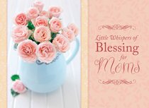 Lifes Little Books on Wisdom: Little Whispers of Blessing For Moms Lifes Little Books on Wisdom: Little Whispers of Blessing For Moms