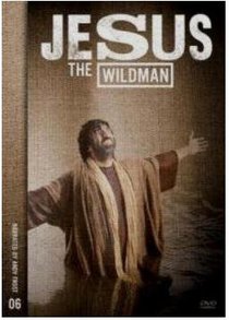 Jesus the Wildman Jesus the Wildman