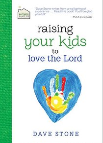 Faithful Families: Raising Your Kids to Love the Lord Faithful Families: Raising Your Kids to Love the Lord