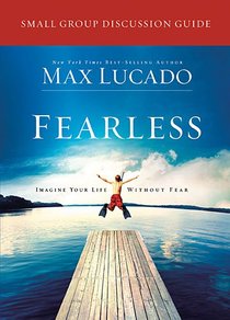 Fearless (Small Group Discussion Guide) Fearless (Small Group Discussion Guide)