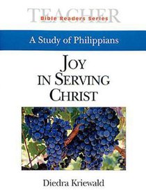 Joy in Serving Christ: A Study of Philippians (Leader Guide) Joy in Serving Christ: A Study of Philippians (Leader Guide)