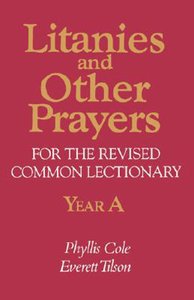 Litanies and Other Prayers For the Revised Common Lectionary Year a Litanies and Other Prayers For the Revised Common Lectionary Year a