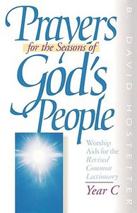 Prayers For the Seasons of Gods People (Year C) Prayers For the Seasons of Gods People (Year C)
