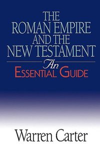 Romans Empire and the New Testament (An Essential Guide Series) Romans Empire and the New Testament (An Essential Guide Series)
