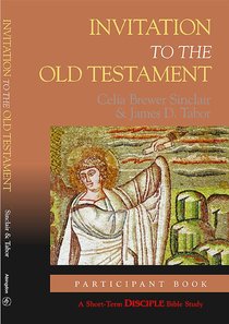 Invitation to the Old Testament (Participants Book) (Disciple Short-term Studies Series) Invitation to the Old Testament (Participants Book) (Disciple Short-term Studies Series)