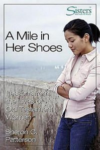 A Sisters: Mile in Her Shoes (Participants Guide) (Sisters Bible Study For Women Series) A Sisters: Mile in Her Shoes (Participants Guide) (Sisters Bible Study For Women Series)