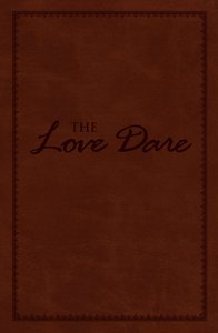 The Love Dare: A 40-Day Guided Devotional The Love Dare: A 40-Day Guided Devotional